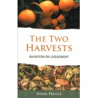 The Two Harvests: Salvation Or Judgement By Derek Prince